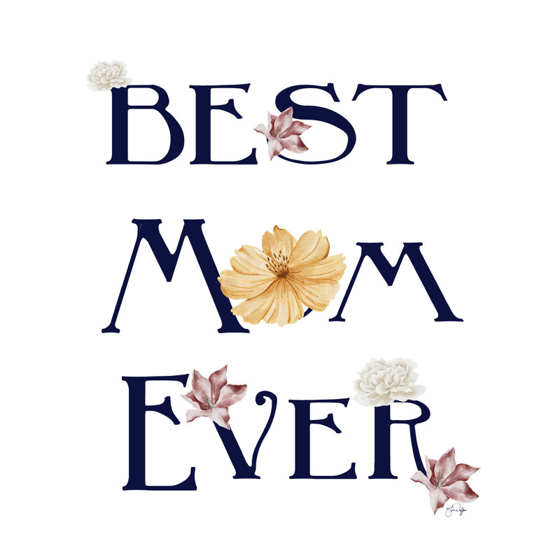 " Best Mom Ever II ", 30" H x 20" W  