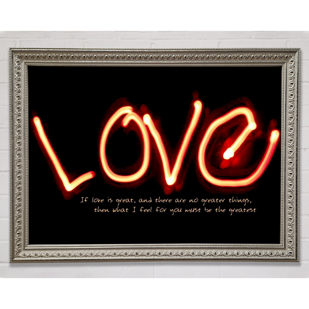 Pinal Love Quote If Love Is Great Gerahmter Druck Wandkunst