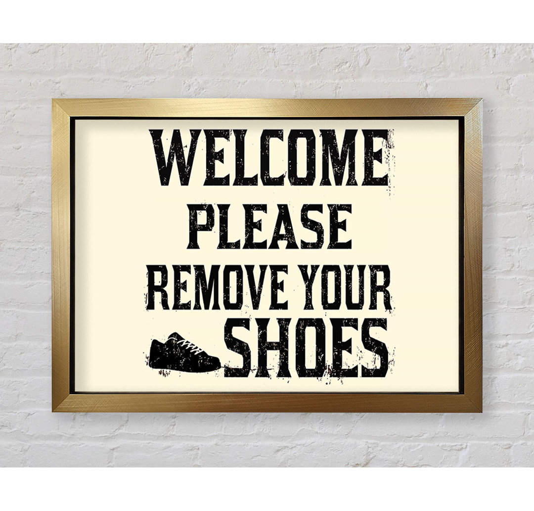 Welcome Please Remove Your Shoes - Einzelne Bilderrahmen Kunstdrucke