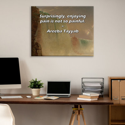Citation artistique «Étonnamment, profiter de la douleur n'est pas si pénible.» Toile tendue par Areeba Tayyab