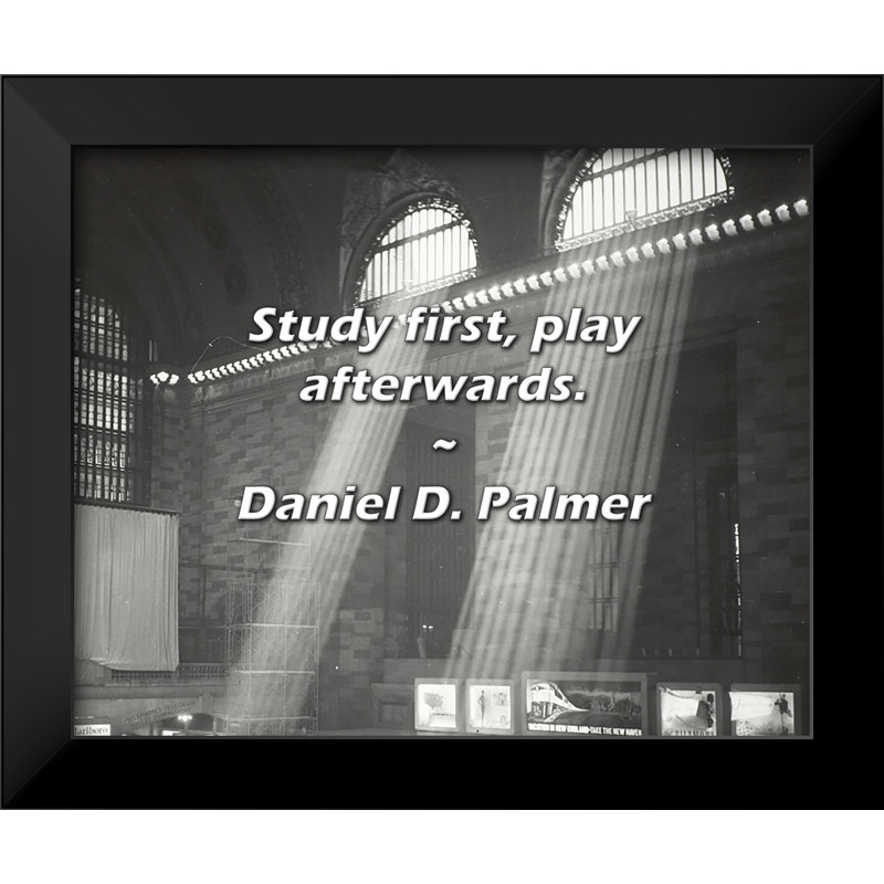 Daniel D. Palmer Quote: Study first, play afterwards.