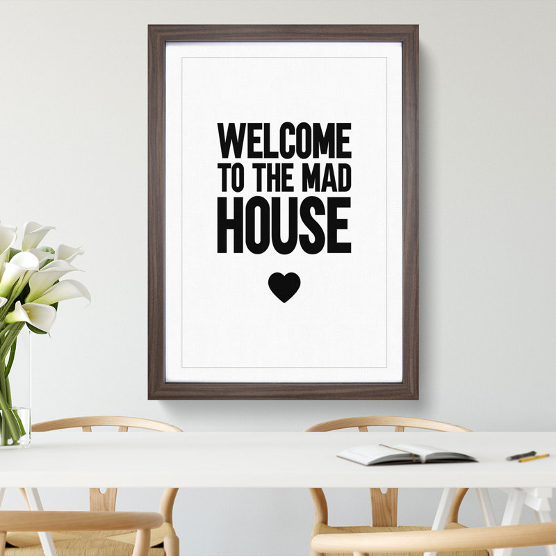Welcome to the Mad House - Picture Frame Typography, 48cm H x 36cm W x 2cm D, Walnut Framed