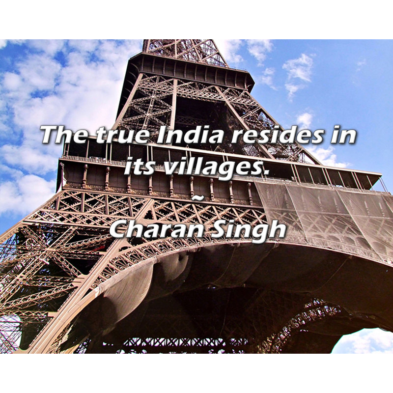 Charan Singh Quote: The true India resides in its villages.