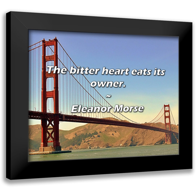 Eleanor Morse Quote: The bitter heart eats its owner.