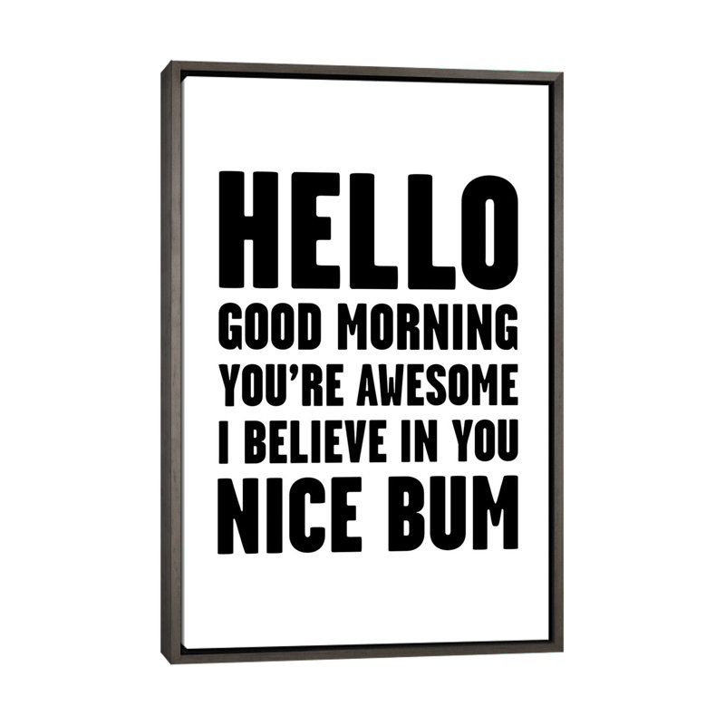 « Hello you are awesome Nice Bum », art textuel, Toile avec cadre gris, Pas de tapis, H 60 po x l 40po x P 1,5 po