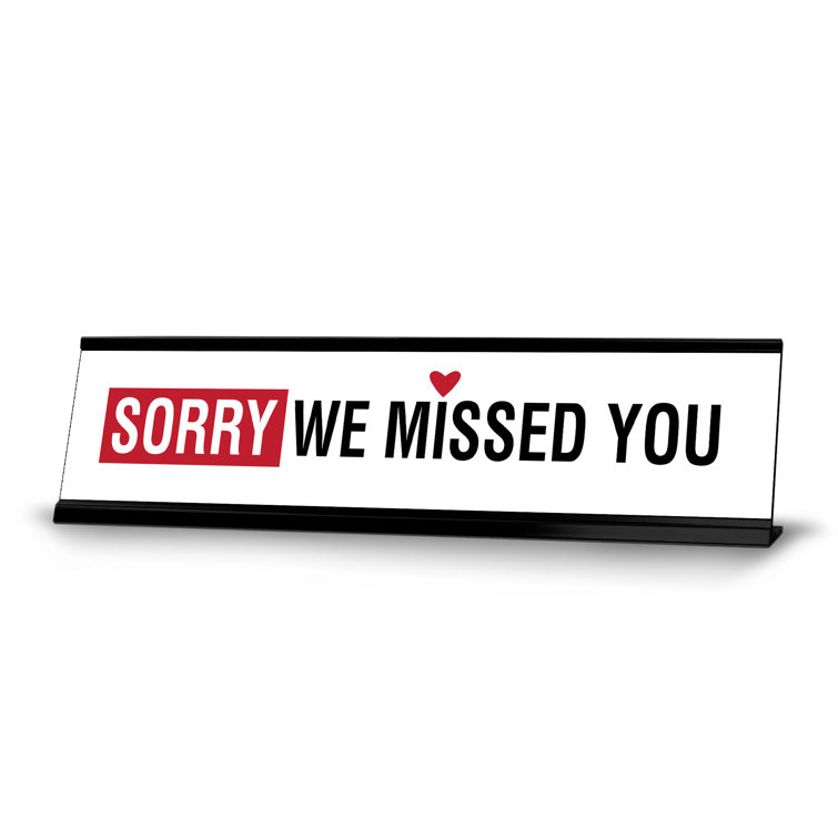 Signs ByLITA Sorry We Missed You Desk Sign | Wayfair