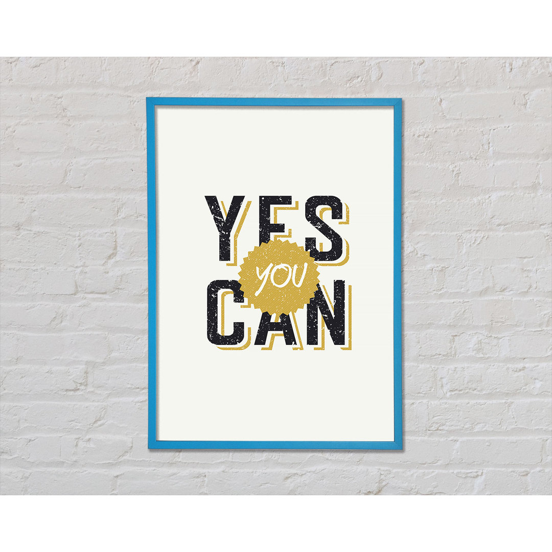 Yes You Can 2 Gerahmter Druck Wandkunst