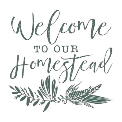 " Welcome To Our Homestead 2 "