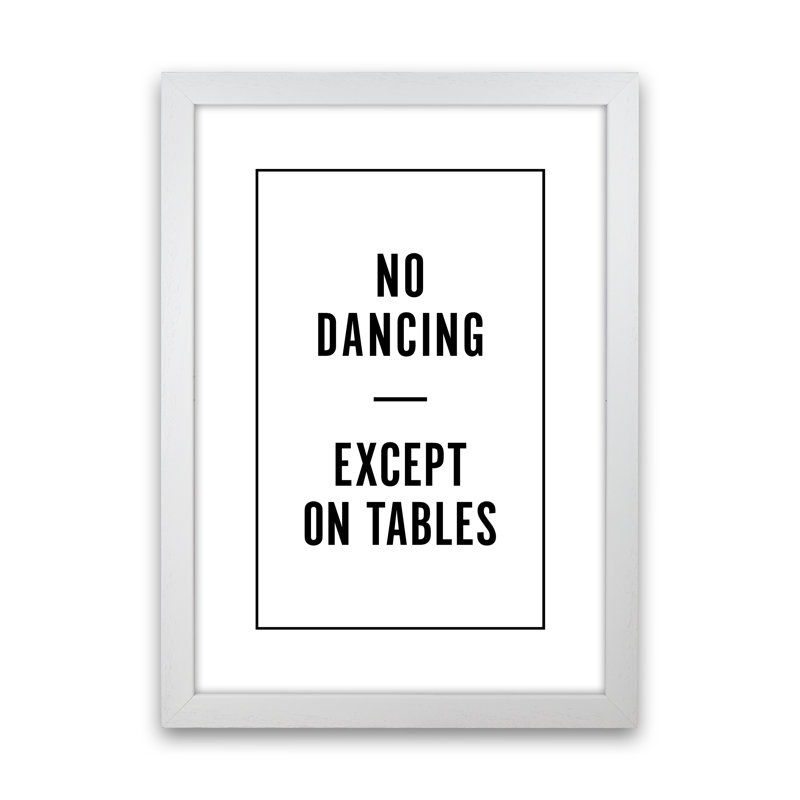 No Dancing Minimal - Print, White Frame, 46cm H x 34cm W x 3cm D