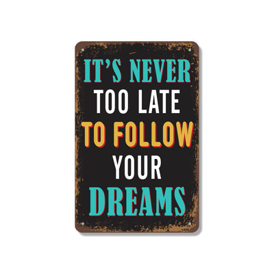 Panneau en aluminium 18 po x 24 po It It's Never Too Late to Follow Your Dreams