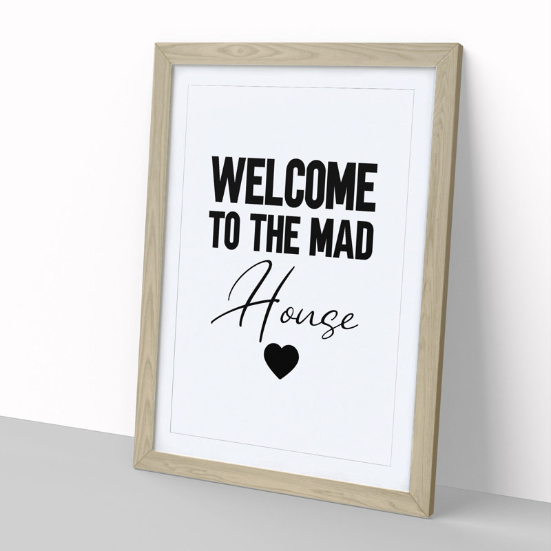 Welcome to the Mad House V2 - Picture Frame Typography, 65cm H x 48cm W x 2cm D, Oak Framed