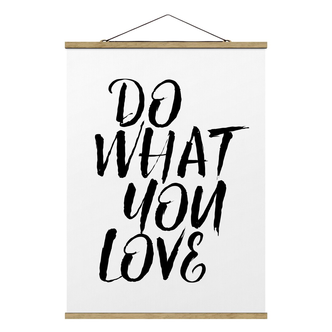 Stoffbild mit Posterleisten - Do What You Love im Hochformat 4:3