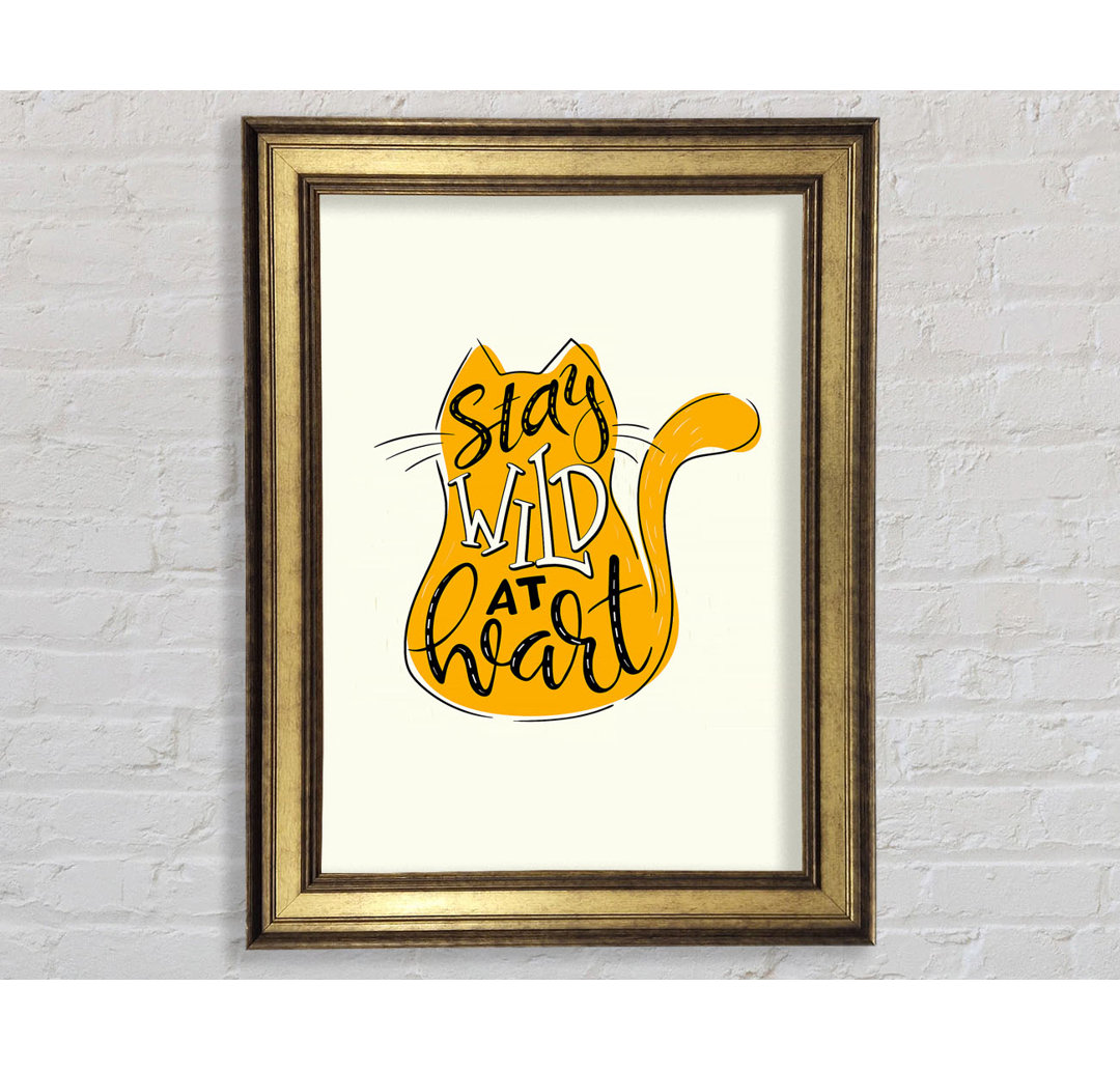 Stay Wild At Heart Cat - Einzelner Bilderrahmen Kunstdrucke