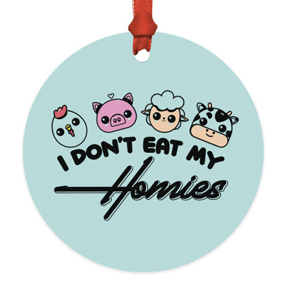 Funny Vegan Ornament I Don't Eat My Homies Metal Christmas Tree Decoration, Hilarious Gift For Vegetarians