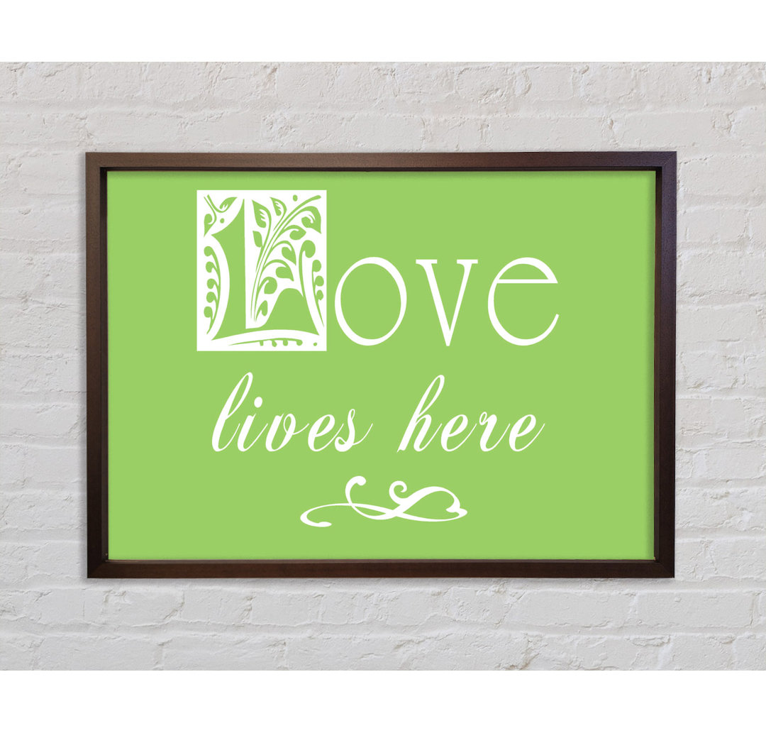 Love Quote Love Lives Here Lime Green Gerahmter Druck