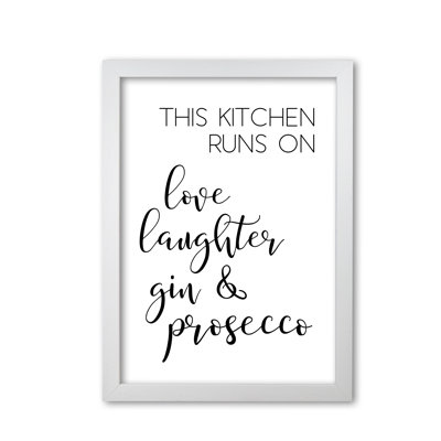 This Kitchen Runs On Love Laughter Gin & Prosecco - Single Picture Frame Print
