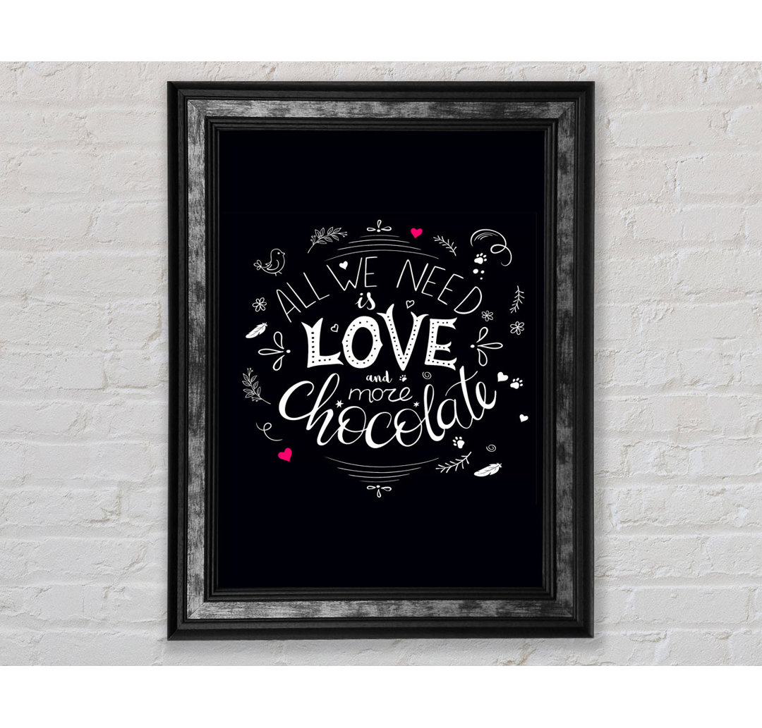 All You Need Is Love And More Chocolate - Single Picture Frame Typography