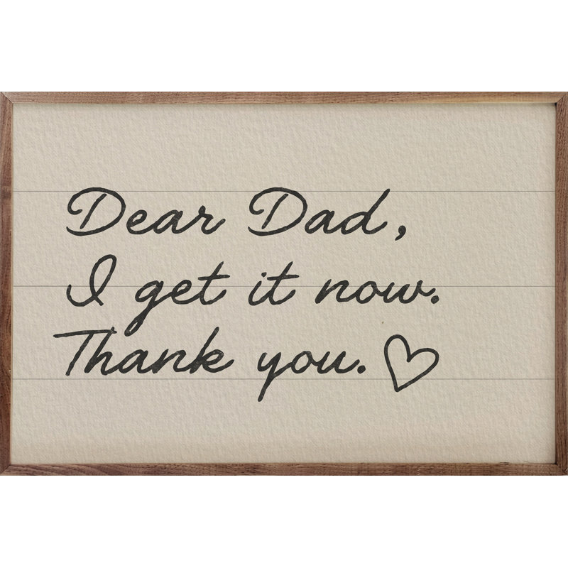 Dear Dad I Get It Now, 8x5