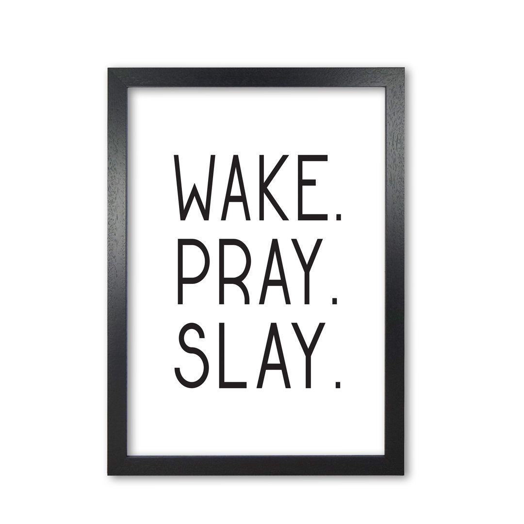 Wake Pray Slay - Print