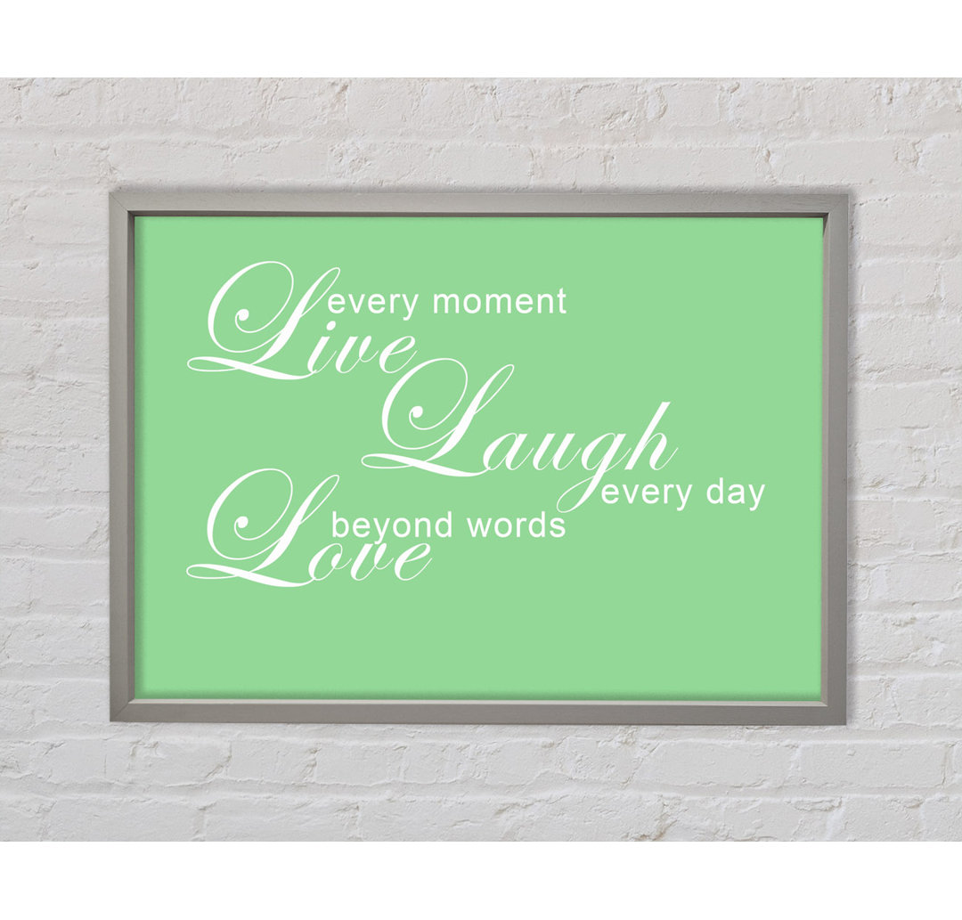 Home Quote Live Every Moment 3 Grüner gerahmter Druck