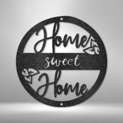 Home Sweet Home Circle Steel Sign Laser Cut Powder Coated Home & Office Metal Wall Decor Multiple Sizes & Colors