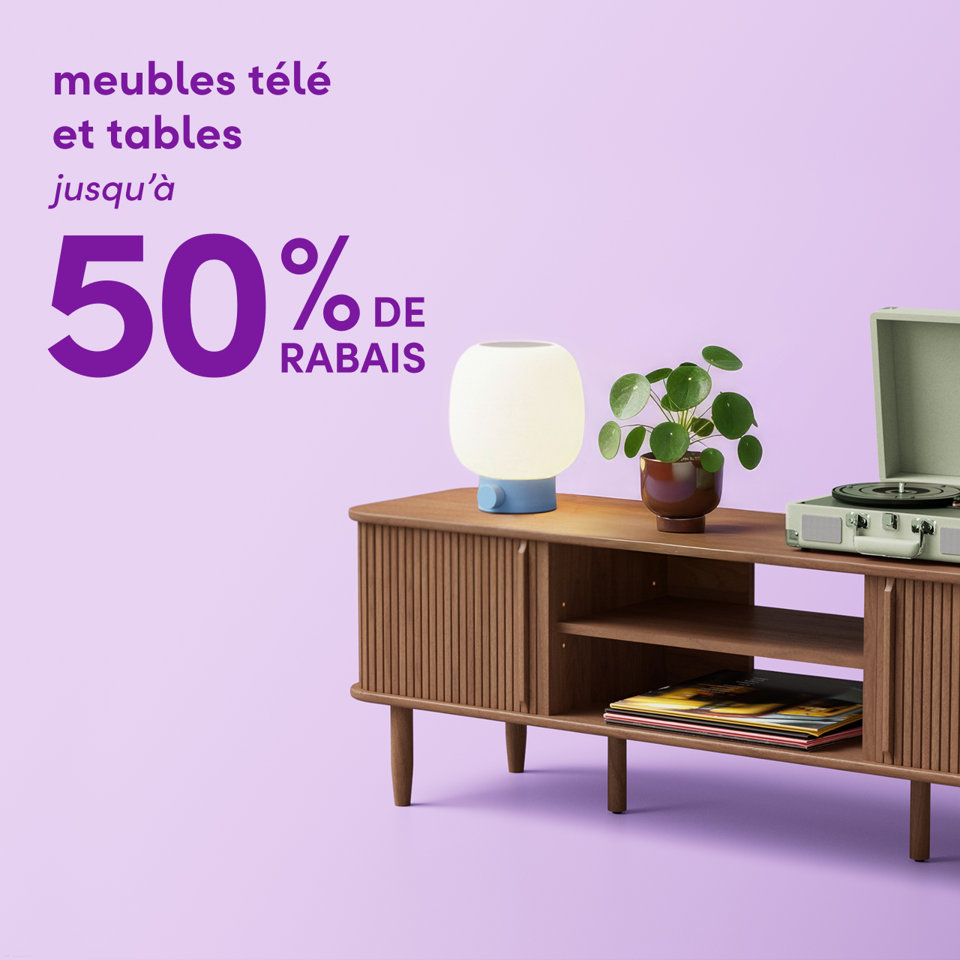 Meubles télé et tables jusqu'à 50 % de rabais.