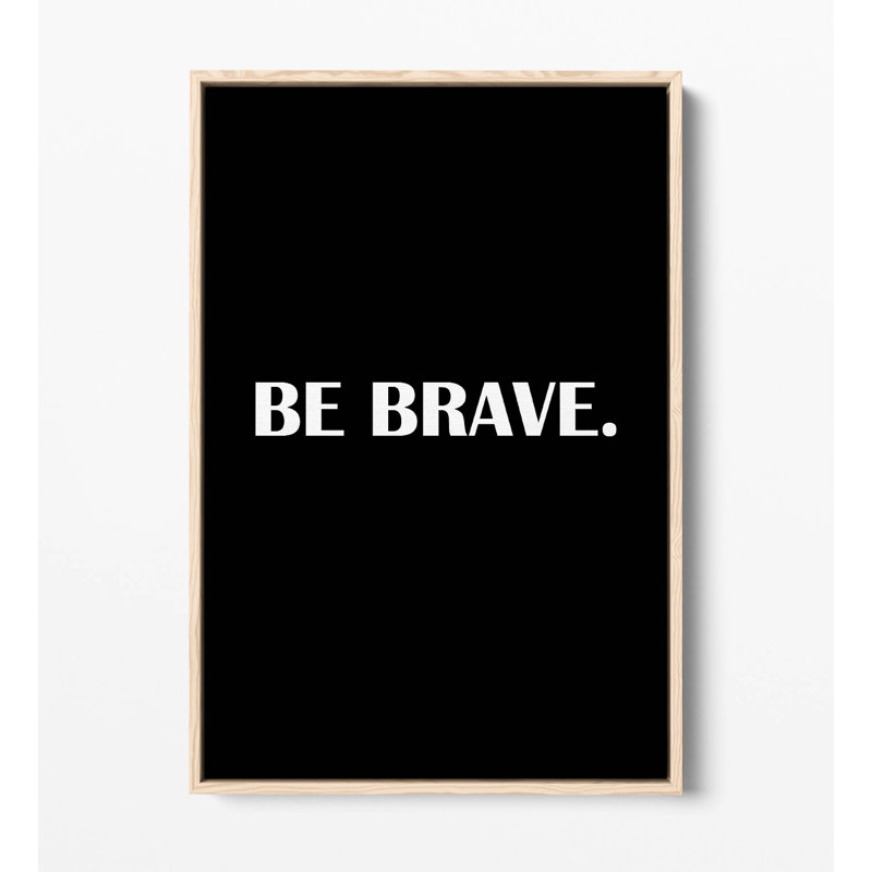 Be Brave Inspirational Quote Canvas Floater Frame Wall Art, 91.44cm H x 60.96cm W