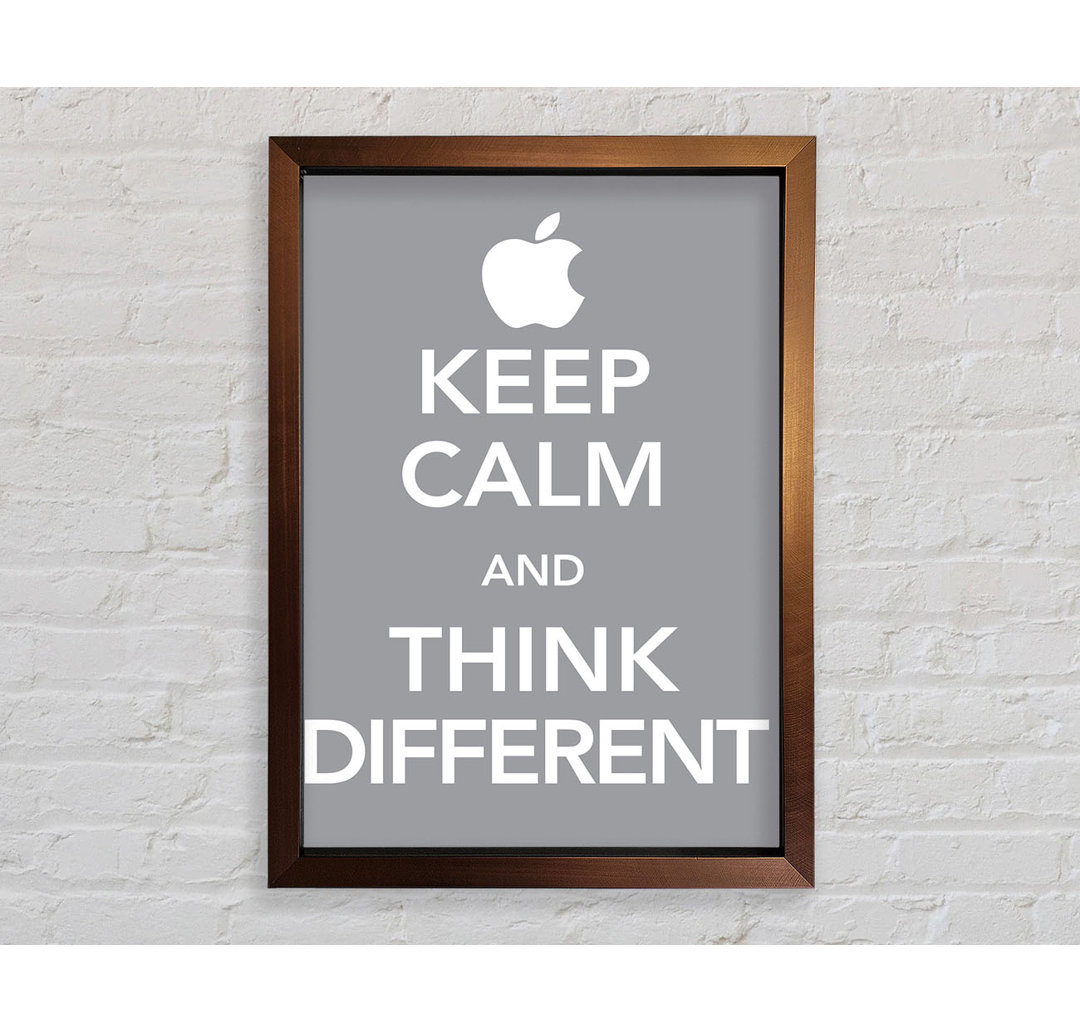 Keep Calm And Think Diffrent Gerahmter Druck