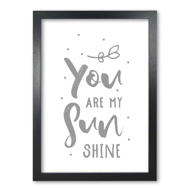 You Are My Sunshine - Print, Black Grain Frame, 30 cm H x 21 cm W x 5 cm D