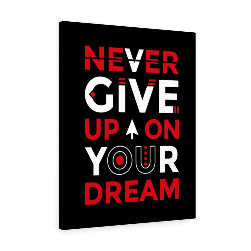 Never Give Up On Your Dream - Wrapped Canvas Print