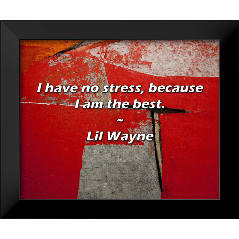 Citation de Lil Wayne: Je ne suis pas stressé, car je suis le meilleur.