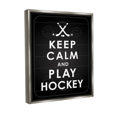 «Keep Calm And Play Hockey» par Jace Gray sur toile