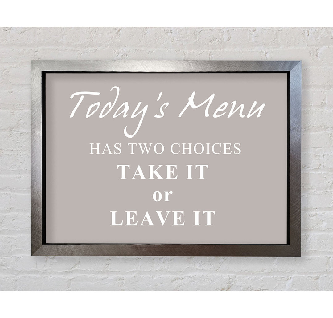 Kitchen Quote Todays Menu Has Two Choices Grey White - Single Picture Frame Typography