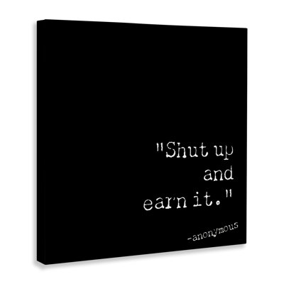 "Shut Up And Earn It", art mural sur toile par Graffi *ee Studios