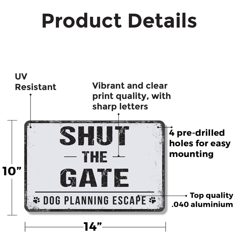 Enseigne de fantaisie en aluminium 10 po x 14 po Shut The Gate Dog, H 10 po x l 14 po x P 0,1 po, Blanc