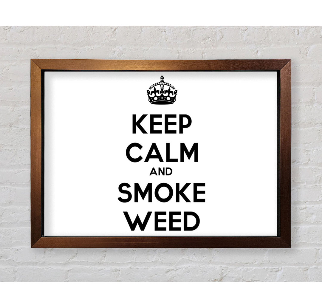 Keep Calm Smoke Weed - Einzelner Bilderrahmen Kunstdrucke