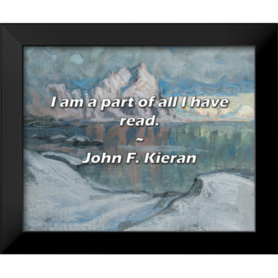 John F. Kieran Quote: I am a part of all I have read.