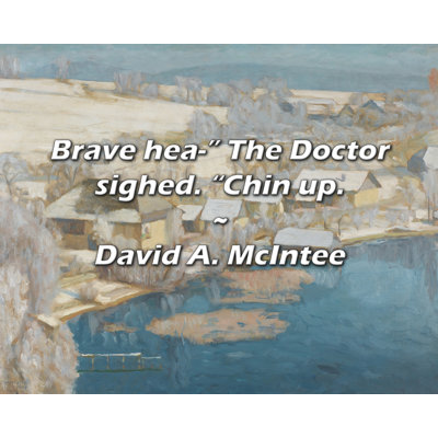 David A. McIntee Quote: Brave hea. The Doctor sighed. Chin up.