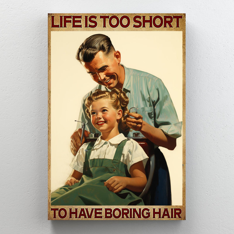 «Life Is Too Short To Have Bore Hair On», impression, H 36 po x l 24 po x P 1,25 po