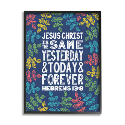 " Same Yesterday Today & Forever Hebrews 13:8 Proverbs " by Raye Allison Creations