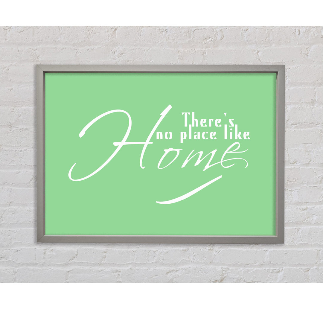 Home Zitat Theres No Place Like Home Grün Gerahmter Druck