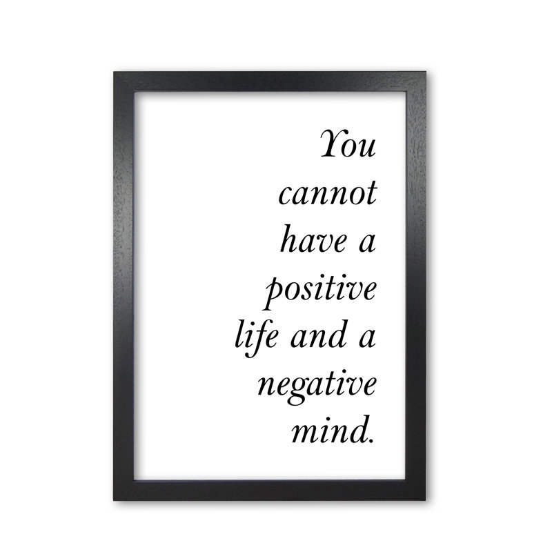 Positive Life, Negative Mind - Print, 42 cm H x 30 cm W x 5 cm D, Black Grain Frame