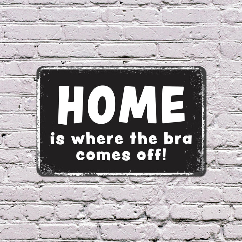 «Home Is Where The Bra Comes Off», affiche en plastique de 8 po x 12 po