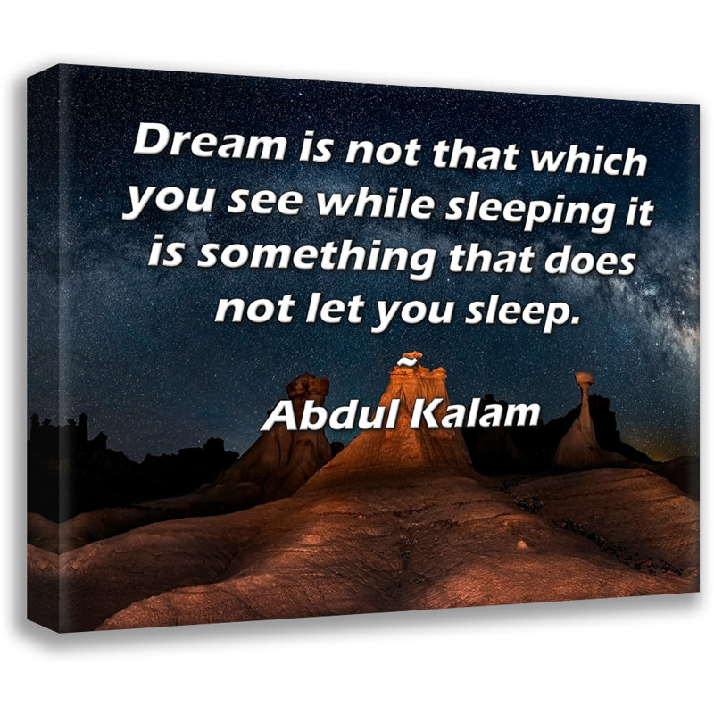 Toile tendue d'ArtsyQuotes par Abdul Kalam: «Le rêve n'est pas ce que vous voyez en dormant, c'est quelque chose qui ne vous laisse pas dormir.»