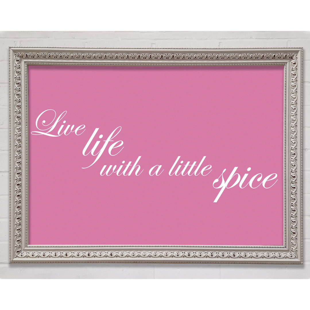 Küchenzitat Live Life With A Little Spice Pink - Einzelne Bilderrahmen Kunstdrucke