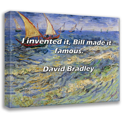 Artsy Quote "I invented it, Bill made it famous." By David Bradley Gallery Wrapped Canvas