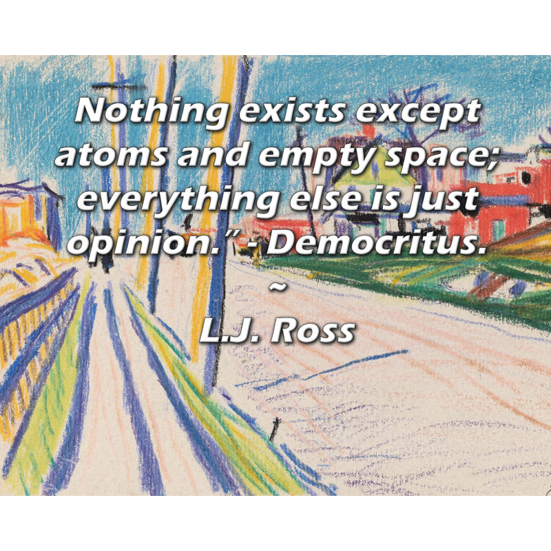 Toile tendue d'ArtsyQuotes Gallery par L.J. Ross: «Rien n'existe, sauf les d'atomes et l'espace vide; tout le reste n'est qu'opinions.» - Democritus. "
