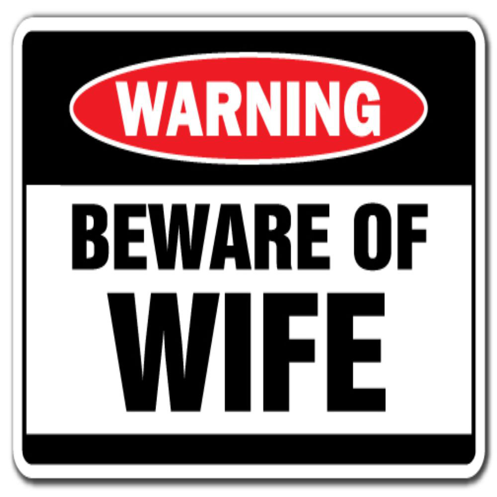 Beware of Wife Warning Sign Marriage Married Life Women SignMission