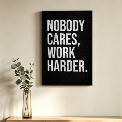 Nobody Cares Work Harder Motivational Poster