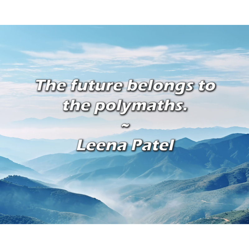 Leena Patel Citation: L'avenir appartient aux polymathes., H 15 po x l 18 po